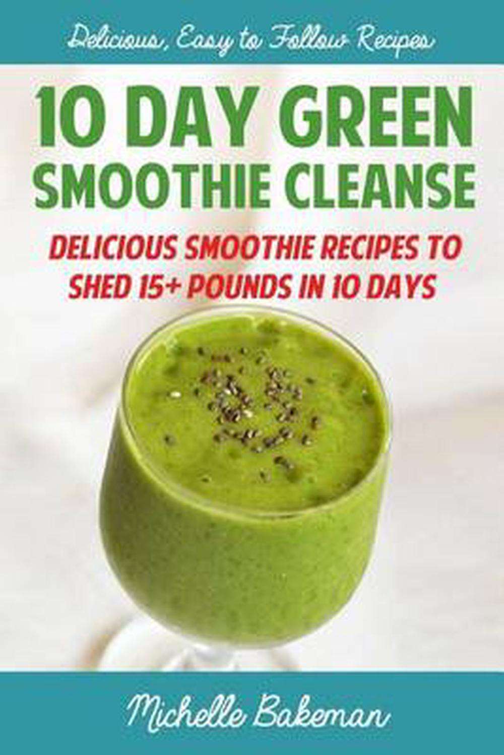 10 Day Green Smoothie Cleanse: Delicious Smoothie Recipes ...