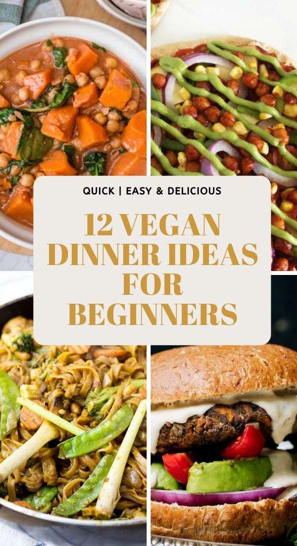 12 Easy Vegan Dinner Ideas for Beginners