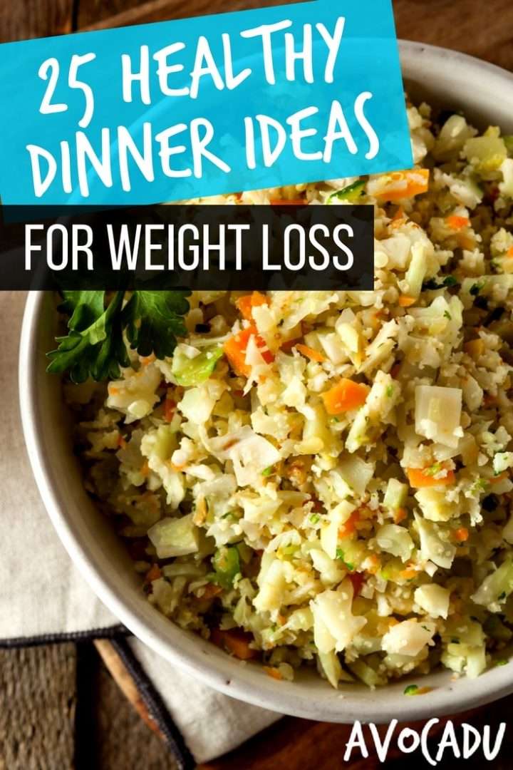 25 Healthy Dinner Ideas for Weight Loss