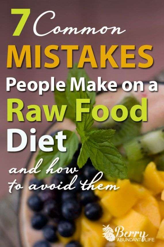 7 Common Mistakes People Make on a Raw Food Diet