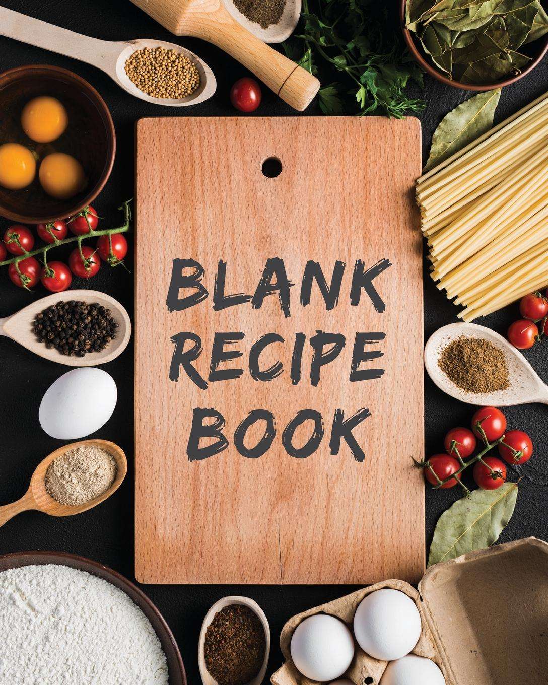 Blank Recipe Book: Blank Recipe Book: 8" x10"  Recipe Journal To Write in ...