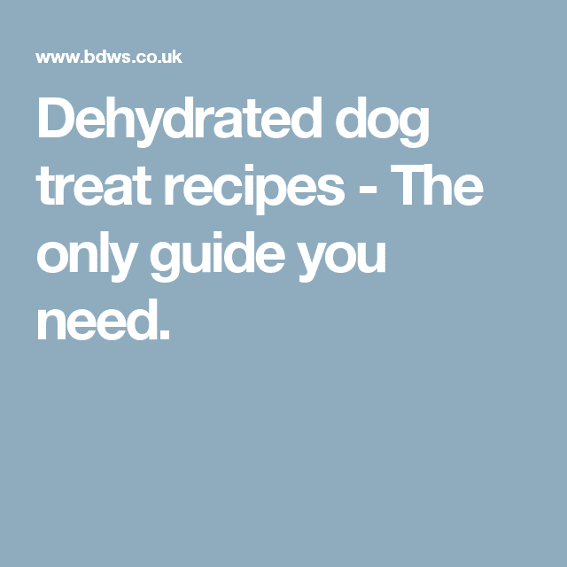 Dehydrated dog treat recipes