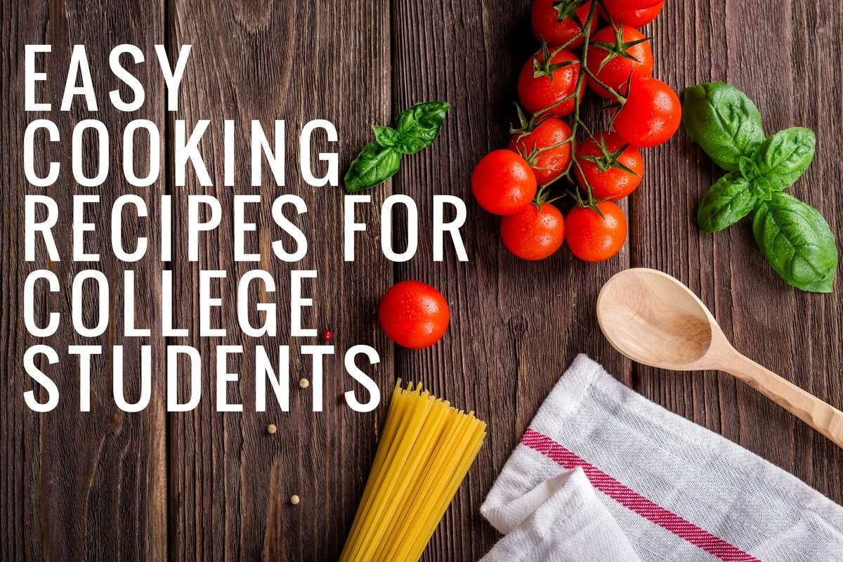 Easy Cooking Recipes for College Students