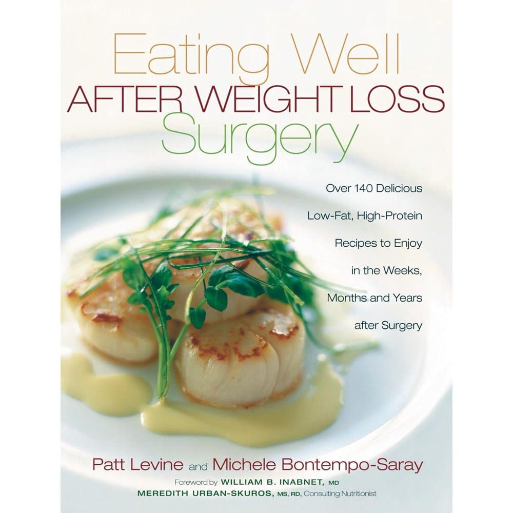 Eating Well After Weight Loss Surgery : Over 140 Delicious Low
