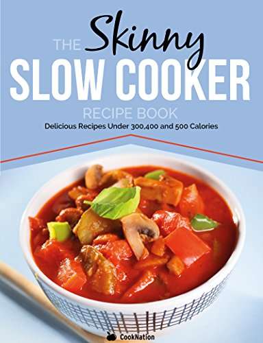 eBook The Skinny Slow Cooker Recipe Book: Delicious Recipes Under 300 ...