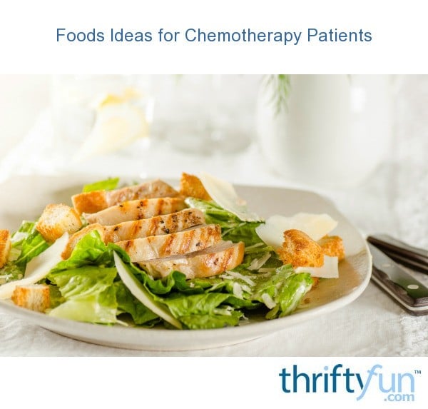 Foods Ideas for Chemotherapy Patients