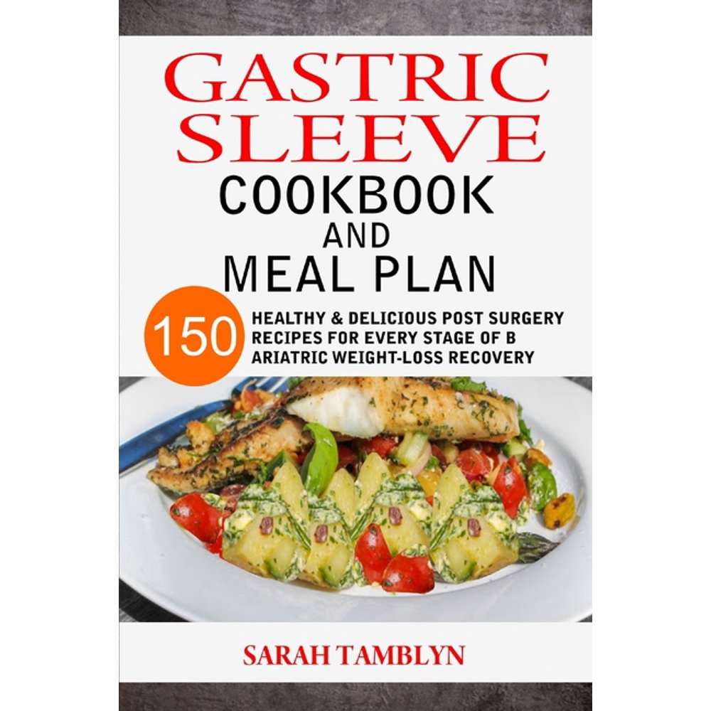 Gastric Sleeve Cookbook And Meal Plan : 150 Healthy &  Delicious Post ...