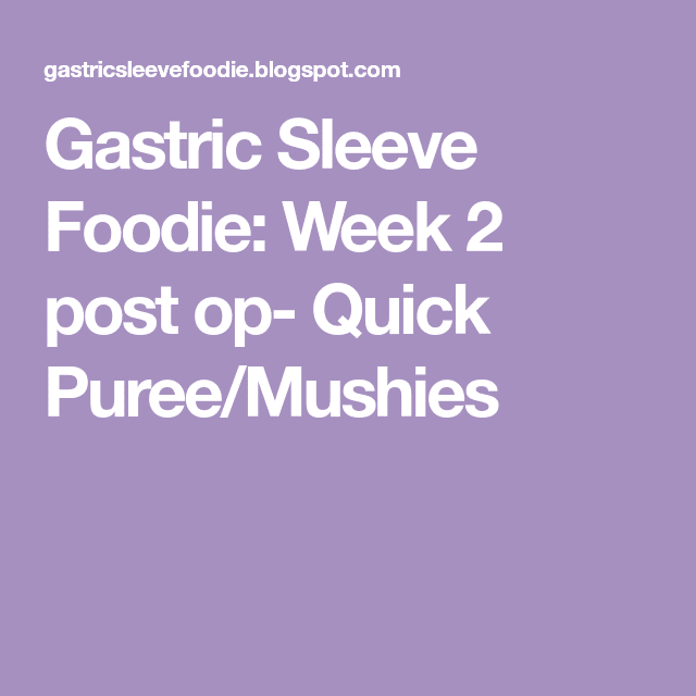 Gastric Sleeve Foodie: Week 2 post op