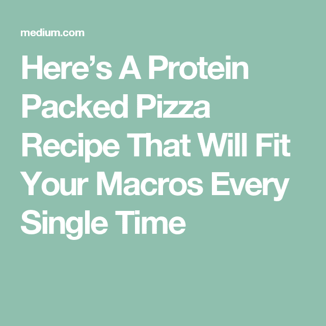 Hereâs A Protein Packed Pizza Recipe That Will Fit Your Macros Every ...