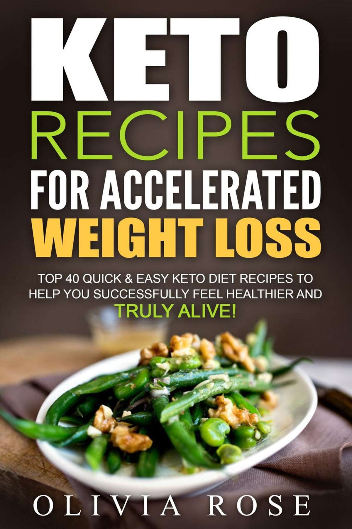 Keto Recipes for Accelerated Weight Loss: Top 40 Quick &  Easy Keto Diet ...