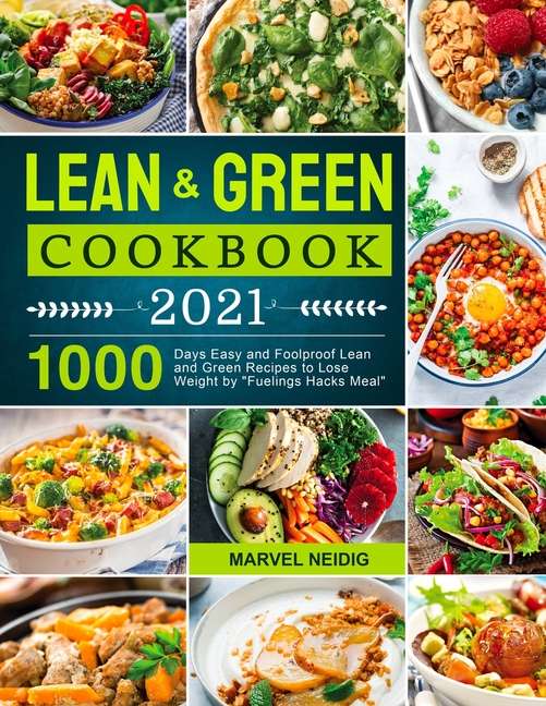 Lean and Green Cookbook 2021: 1000 Days Easy and Foolproof Lean and ...