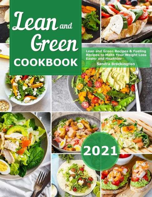 Lean and Green Cookbook 2021: Lean and Green Recipes &  Fueling Recipes ...