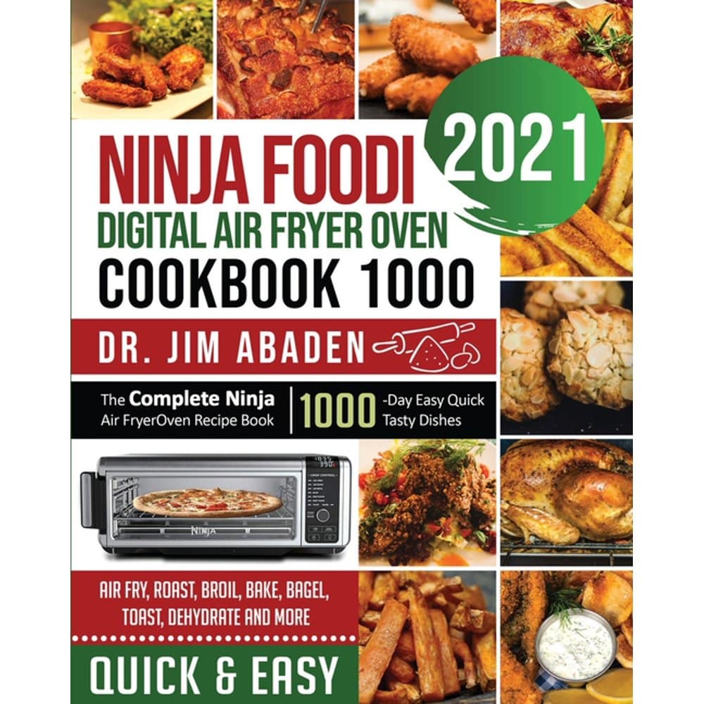 Ninja Foodi Digital Air Fryer Oven Cookbook 1000: The Complete Ninja ...