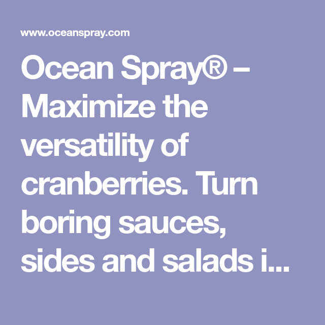 Ocean SprayÂ® â Maximize the versatility of cranberries. Turn boring ...