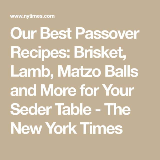 Our Best Passover Recipes: Brisket, Lamb, Matzo Balls and More for Your ...