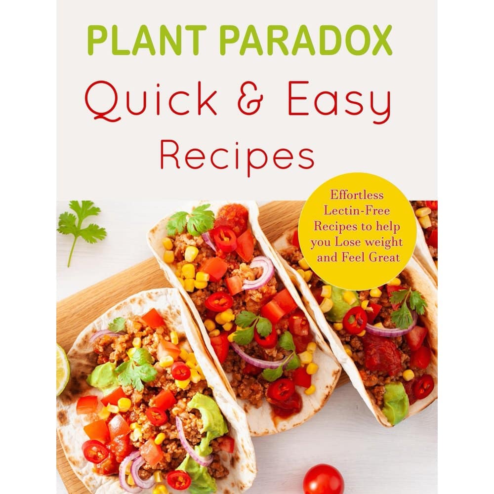 Plant Paradox Quick and Easy Diet Recipes : Effortless Lectin