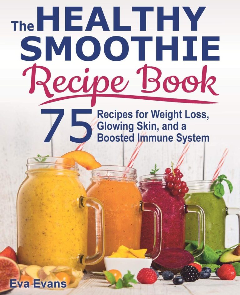 The Best THE HEALTHY SMOOTHIE RECIPE BOOK: 75 Recipes for Weight Loss ...