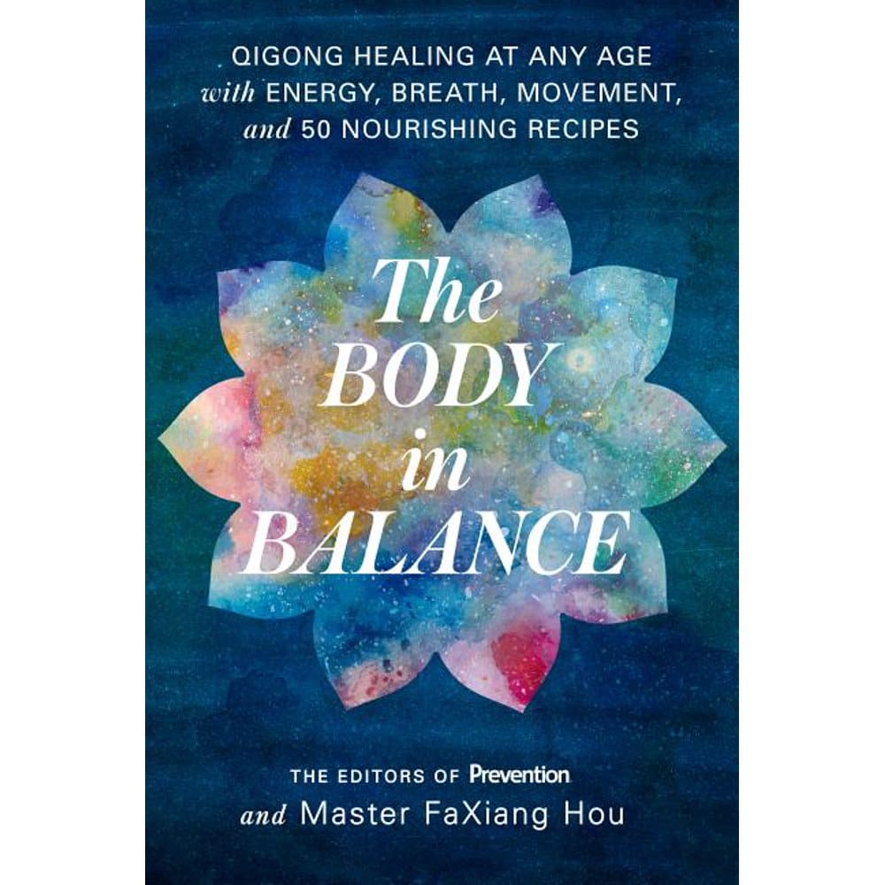 The Body in Balance : Qigong Healing at Any Age with Energy, Breath ...