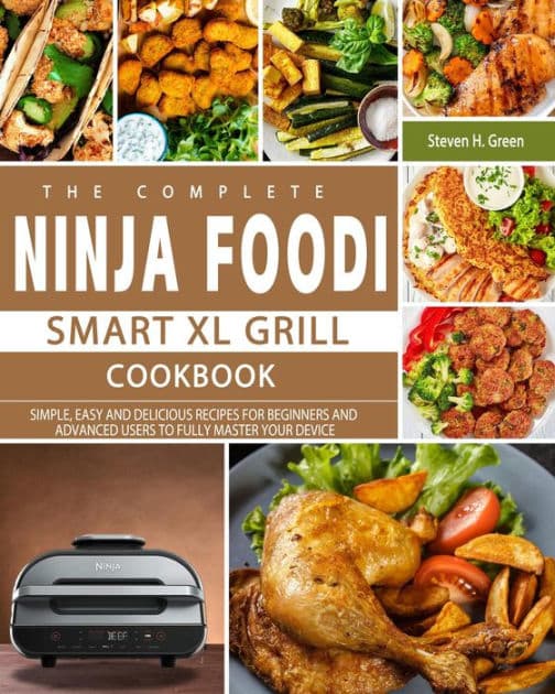 The Complete Ninja Foodi Smart XL Grill Cookbook: Simple, Easy and ...