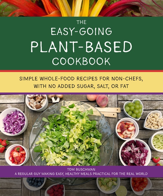 The Easy Going Vegan &  Wfpb Cookbook : Whole