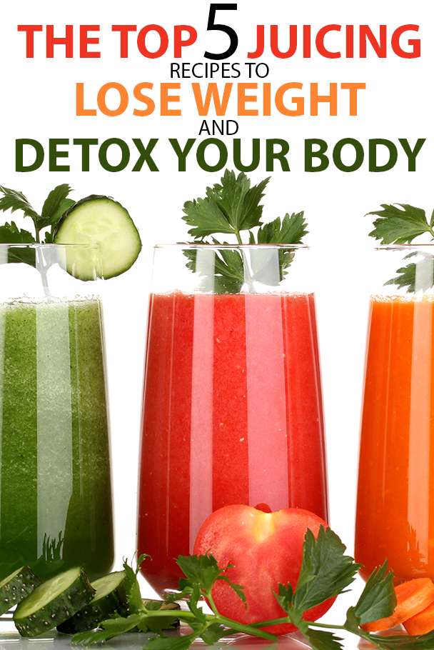 THE TOP 5 JUICING RECIPES TO LOSE WEIGHT AND DETOX YOUR BODY