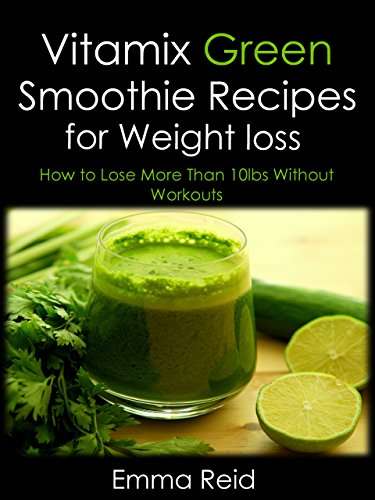Vitamix Green Smoothie Recipes for Weight loss: How to Lose more than ...